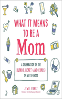 What It Means to Be a Mom