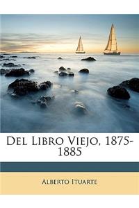 Del Libro Viejo, 1875-1885: (Spanish)