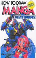 How To Draw Manga Volume 12: Giant Robots