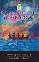 KABIR AND THE SILVER SPOON