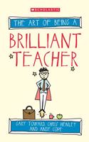 The Art of Being a Brilliant Teacher