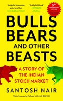 Bulls, Bears and Other Beasts (5th Anniversary Edition): A Story of the Indian Stock Market