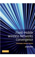 Fixed-Mobile Wireless Networks Convergence