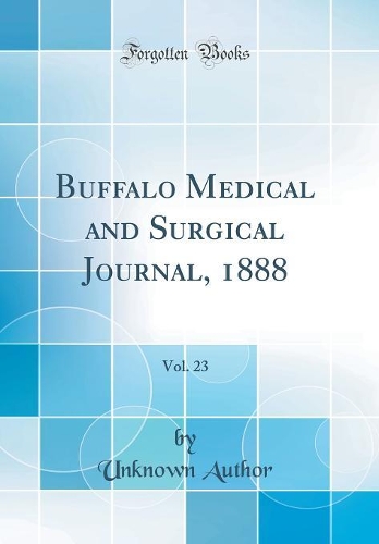 Buffalo Medical and Surgical Journal, 1888, Vol. 23 (Classic Reprint)