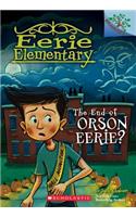 End of Orson Eerie? a Branches Book (Eerie Elementary #10)
