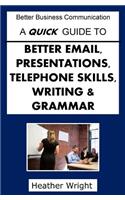 Quick Guide to Better Emails, Presentations, Telephone Skills, Writing & Grammar
