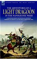 Adventures of a Light Dragoon in the Napoleonic Wars - A Cavalryman During the Peninsular & Waterloo Campaigns, in Captivity & at the Siege of Bhu