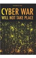 Cyber War Will Not Take Place