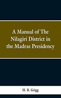manual of the Nílagiri district in the Madras Presidency