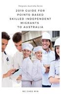 2019 Guide for Points-Based Skilled Independent Migrants to Australia
