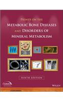 Primer on the Metabolic Bone Diseases and Disorders of Mineral Metabolism