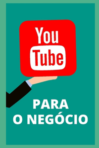 Youtube para negócios. Tudo que você precisa saber