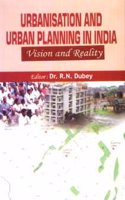 Urbanisation and Urban Planning in India: Vision and Reality