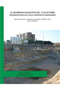El yacimiento Paleolítico del 12 de Octubre. Geoarqueología en el valle inferior del Manzanares