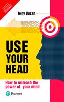 Use Your Head: How to Unleash the Power of Your Mind