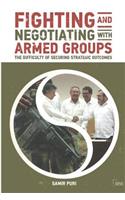 Fighting and Negotiating with Armed Groups