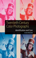 Twentieth–Century Color Photographs – Identification and Care