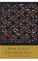 How To Let God Help You