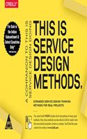 This Is Service Design Methods: Expanded Service Design Thinking Methods for Real Projects
