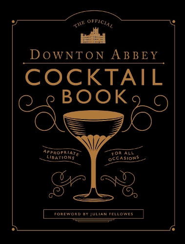 The Official Downton Abbey Cocktail Book