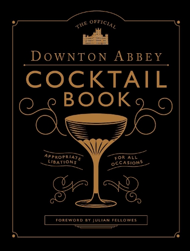 The Official Downton Abbey Cocktail Book