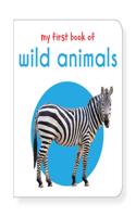 My First Book Of Wild Animals: First Board Book