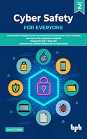 Cyber Safety for Everyone 2nd Edition: Understand the Interplay between the Internet and one's Social and Mental Well-Being