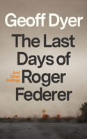 Last Days of Roger Federer