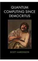 Quantum Computing since Democritus