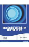 The Pearson Guide to Inorganic Chemistry for the IIT JEE  2012