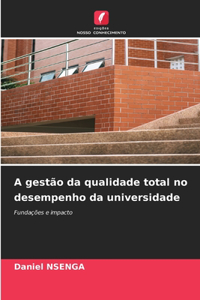 A gestão da qualidade total no desempenho da universidade