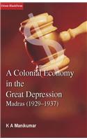 Colonial Economy In The Great Depression, The:  Madras (1929–1937)