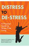 Distress to De-Stress : A Practical Guide to Stress Free Living