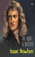 The Great Scientists- Isaac Newton (Inspiring biography of the World's Brightest Scientific Minds)