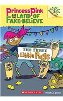 Three Little Pugs: A Branches Book (Princess Pink and the Land of Fake-Believe #3)