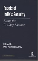 Facets of India's Security: Essays for C. Uday Bhaskar
