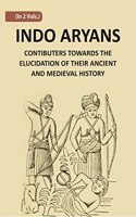 Indo-Aryans: Contributions Towards The Elucidation Of Their Ancient And Mediaeval History Vol 2