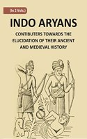 Indo-Aryans: Contributions Towards The Elucidation Of Their Ancient And Mediaeval History Vol 2