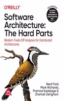 Software Architecture: The Hard Parts - Modern Trade-Off Analyses for Distributed Architectures (Grayscale Indian Edition)