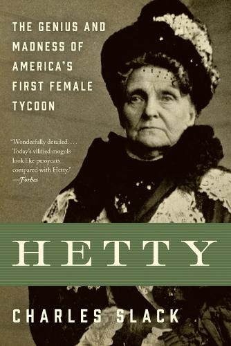 Hetty: The Genius & Madness Of America's First Female Tycoon