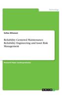 Reliability Centered Maintenance. Reliability Engineering and Asset Risk Management