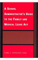 School Administrator's Guide to the Family and Medical Leave Act