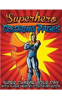 Superhero Coloring Pages (Super Charge Your Day with Super Heroes Coloring Book)