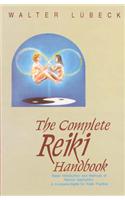 The Complete Reiki Handbook: Basic Introduction and Methods of Natural Application - A Complete Guide for Reiki Practice