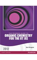 The Pearson Guide to Organic Chemistry for the IIT JEE  2012