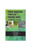 Tribal Medicinal Plants of Tripura, India : A Scientific Search