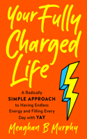 Your Fully Charged Life