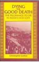 Dying The Good Death The Pilgrimage To Die In India Holy City