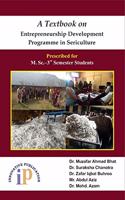 A Textbook on Entrepreneurship Development Programme in Sericulture - Prescribed for M.Sc. 3rd Semester Students