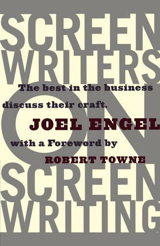 Screenwriters on Screenwriting: the Best in the Business Discuss Their Craft